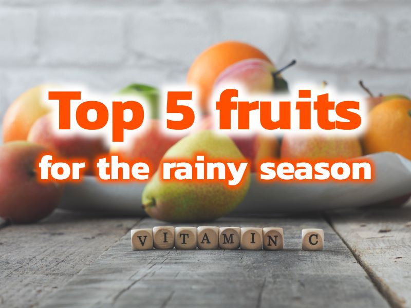 Top 5 fruits for rainy season